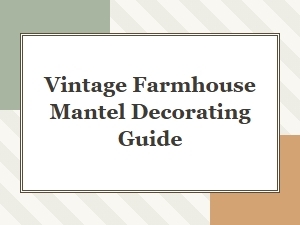 Vintage Farmhouse Mantel Decorating Guide for Christmas
