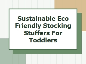 Sustainable Eco-Friendly Stocking Stuffers for Toddlers