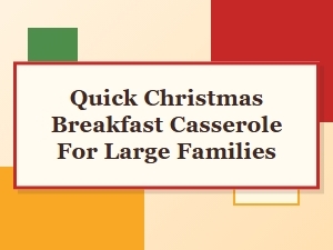 Quick Christmas Breakfast Casserole for Large Families